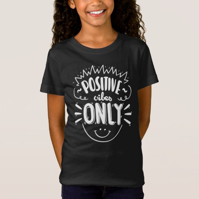 Inspiring Positive Vibes Only | Shirt (Front)