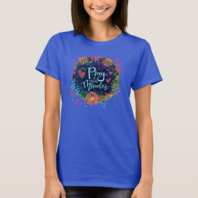 Inspiring Pray It Causes Miracles Inspirivity T-Shirt (Front)