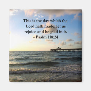 INSPIRING PSALM 118:24 VERSE MAGNET