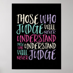 Inspiring Quote Those Who Judge Never Understand Poster