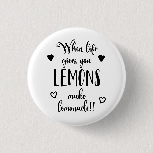 Inspiring When Life Gives You Lemons Pin Button (Front)