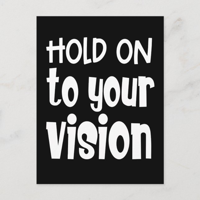 Inspiring Words Hold On To Your Vision White Black Postcard (Front)