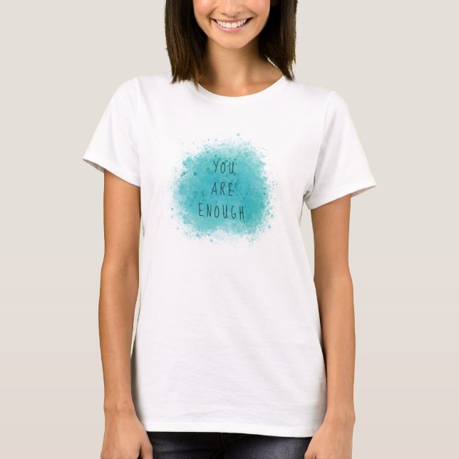 Inspiring You Are Enough Simple Affirmation Quote T-Shirt (Front)
