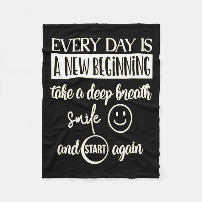 Insrational Everyday Is A New Beginning Sarcasm Te Fleece Blanket (Front)