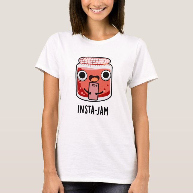 Insta-jam Funny Social Media Jam Pun T-Shirt (Front)