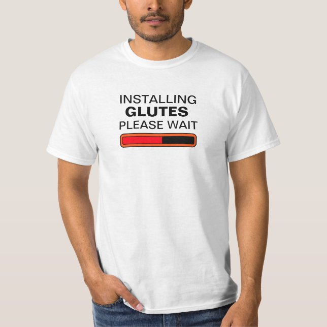Installing Glutes Please Wait T-Shirt (Front)