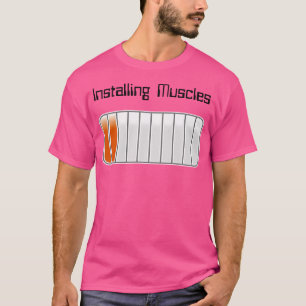 Installing Muscles 20 - Bodybuilding Weight Lift T-Shirt