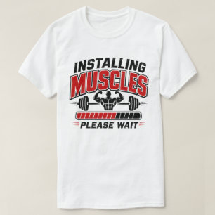 Installing Muscles Please Wait Funny Gym Fitness T-Shirt