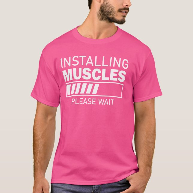 Installing Muscles Please Wait - Funny Gym Workout T-Shirt (Front)