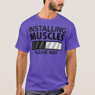 Installing Muscles Please Wait Funny Gym Workout T-Shirt