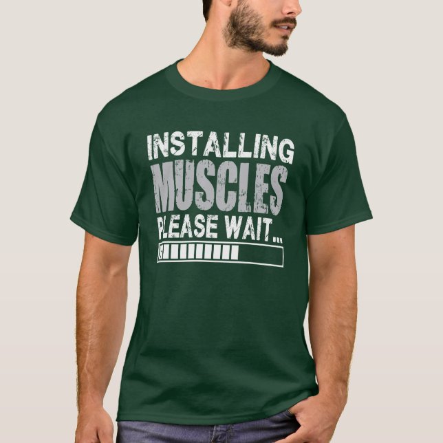 Installing Muscles, Please Wait - Funny Shirt (Front)
