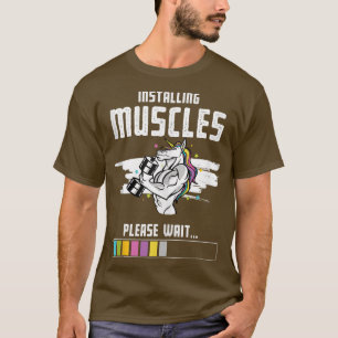 Installing Muscles Please Wait Funny Unicorn T-Shirt