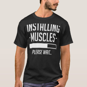 Installing Muscles Please Wait Gym Workout T-Shirt