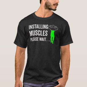 Installing Muscles Please Wait Gym Workout T-Shirt