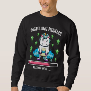 Installing Muscles Please Wait Unicorn Gym Sweatshirt