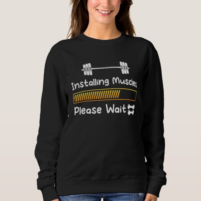 Installing Muscles Please Wait Weightlifting Worko Sweatshirt (Front)