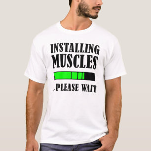 Installing Muscles Please Weight Funny Shirt