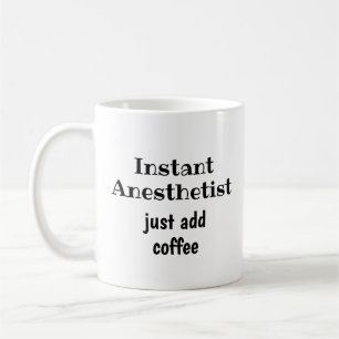 Instant Anaesthetist Add Coffee Fun Quote Mug