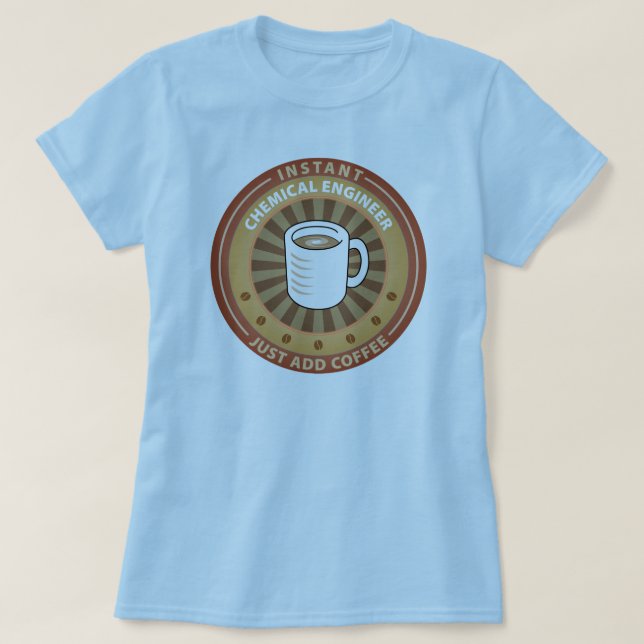 Instant Chemical Engineer T-Shirt (Design Front)