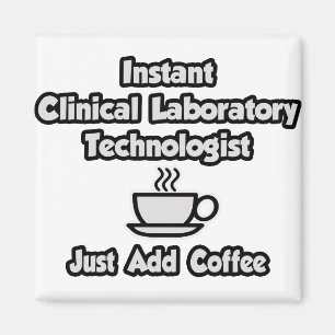 Instant Clinical Lab Tech .. Just Add Coffee Magnet