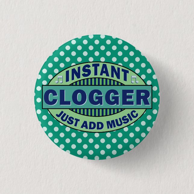 Instant Clogger Just Add Music 3 Cm Round Badge (Front)
