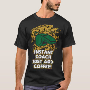 Instant Coach Just Add Coffee Coaching Humour Men T-Shirt