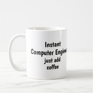Instant Computer Engineer Add Coffee Fun Quote Mug