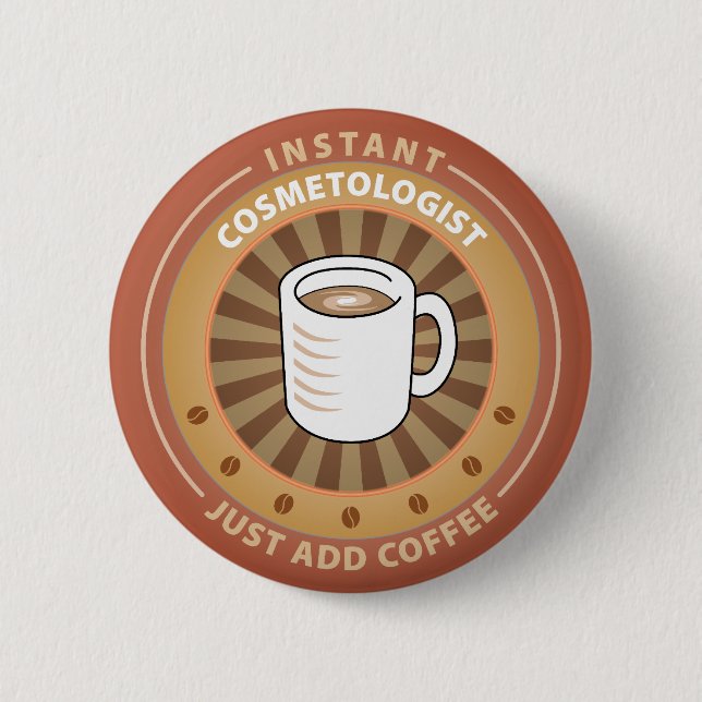 Instant Cosmetologist 6 Cm Round Badge (Front)