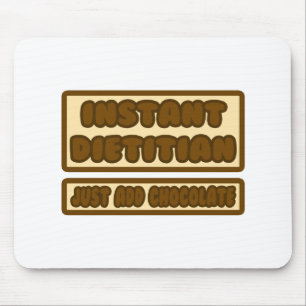 Instant Dietician ... Just Add Chocolate Mouse Pad