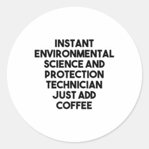 Instant Environmental Science Protection Technicia Classic Round Sticker