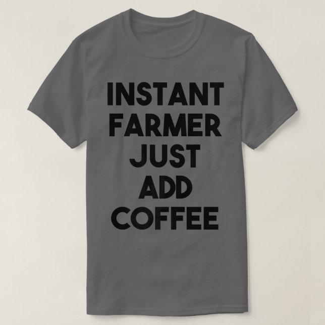 Instant Farmer Just Add Coffee  T-Shirt (Design Front)