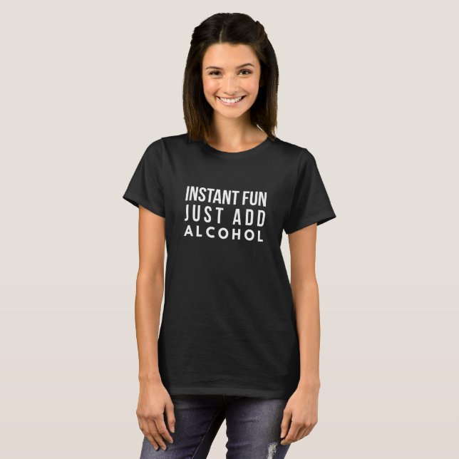 Instant Fun just add alcohol T-Shirt (Front Full)