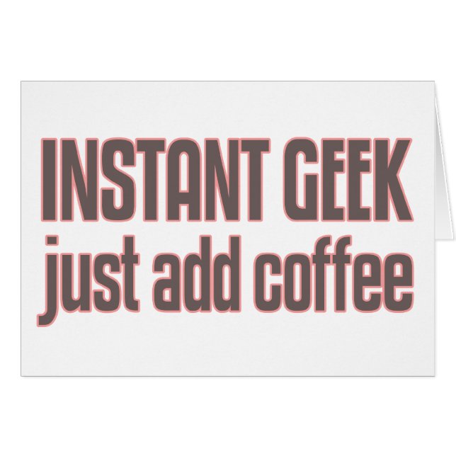Instant Geek Just Add Coffee (Front Horizontal)