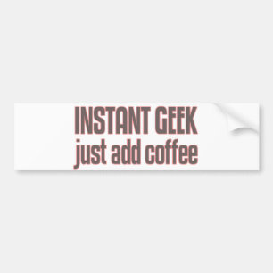 Instant Geek Just Add Coffee Bumper Sticker