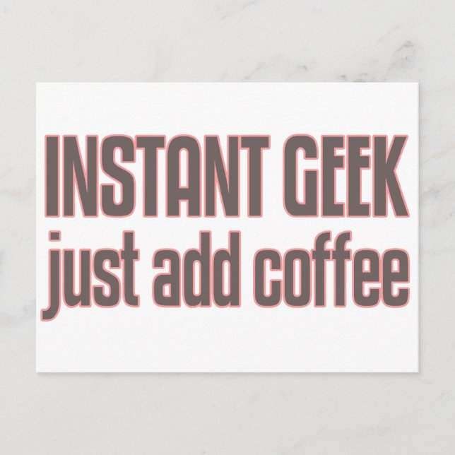 Instant Geek Just Add Coffee Postcard (Front)