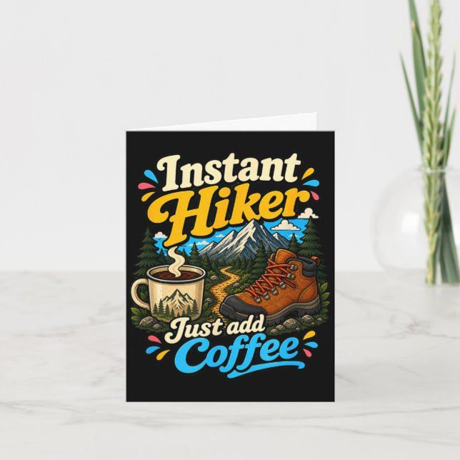 Instant hiker just add coffee funny hiking  card (Front)