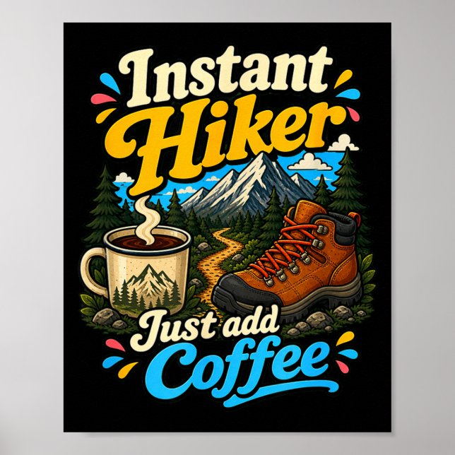 Instant hiker just add coffee funny hiking  poster (Front)