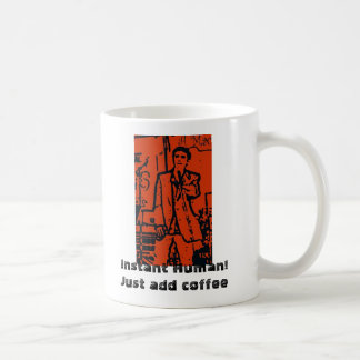 Instant Human! Just add coffee Coffee Mug