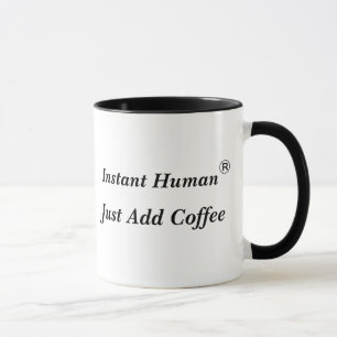 Instant Human, Just Add Coffee - Customised Mug