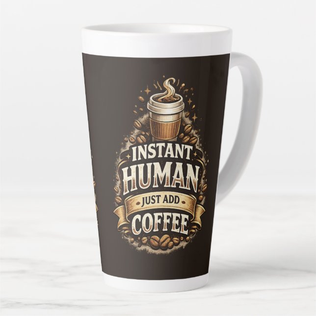 Instant Human Just Add Coffee – Funny Coffee Lover Latte Mug (Right Angle)