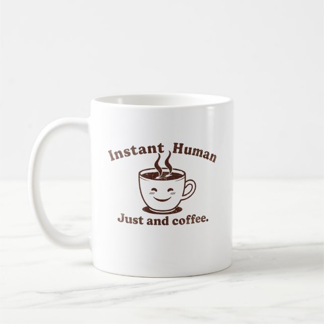 Instant Human Just Add Coffee Mug (Left)