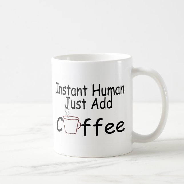 Instant Human Just Add Coffee Mug (Right)