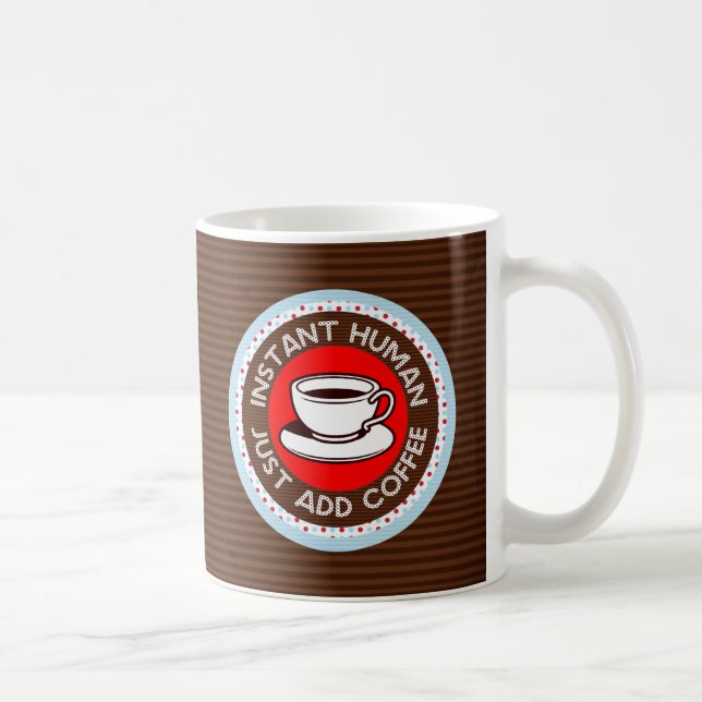 Instant Human, Just Add Coffee Mug (Right)