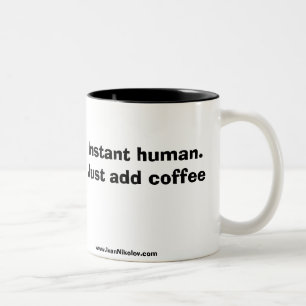 Instant human. Just add coffee Two-Tone Coffee Mug