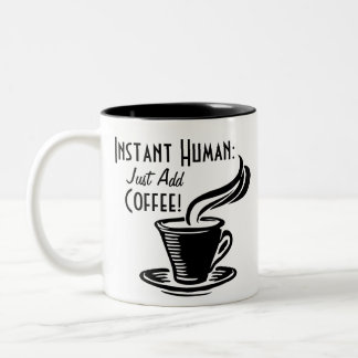Instant Human Just Add Coffee Two-Tone Coffee Mug