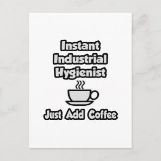 Instant Industrial Hygienist .. Just Add Coffee Postcard