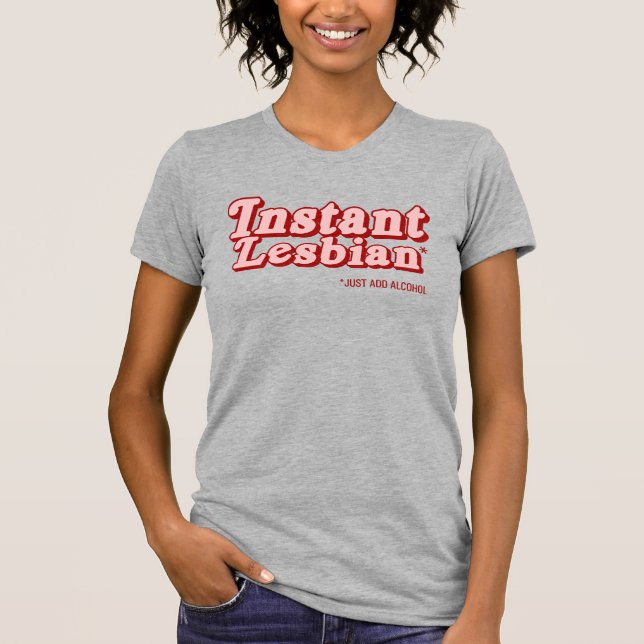 Instant Lesbian T-Shirt (Front)