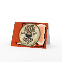 INSTANT MOM Just add COFFEE (and a little sugar)