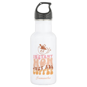 Instant Mum Just Add Coffee 532 Ml Water Bottle