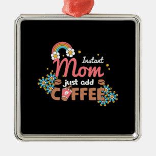 Instant Mum Just Add Coffee Metal Tree Decoration